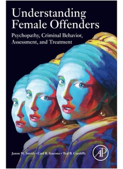 Understanding Female Offenders: Psychopathy, Criminal Behavior, Assessment, and Treatment - pzsku/Z5A950A7EBE21F62AC589Z/45/_/1740733710/6691830a-4138-4333-917b-84ae9f6355b0