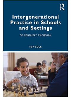 Intergenerational Practice in Schools and Settings: An Educator’s Handbook 