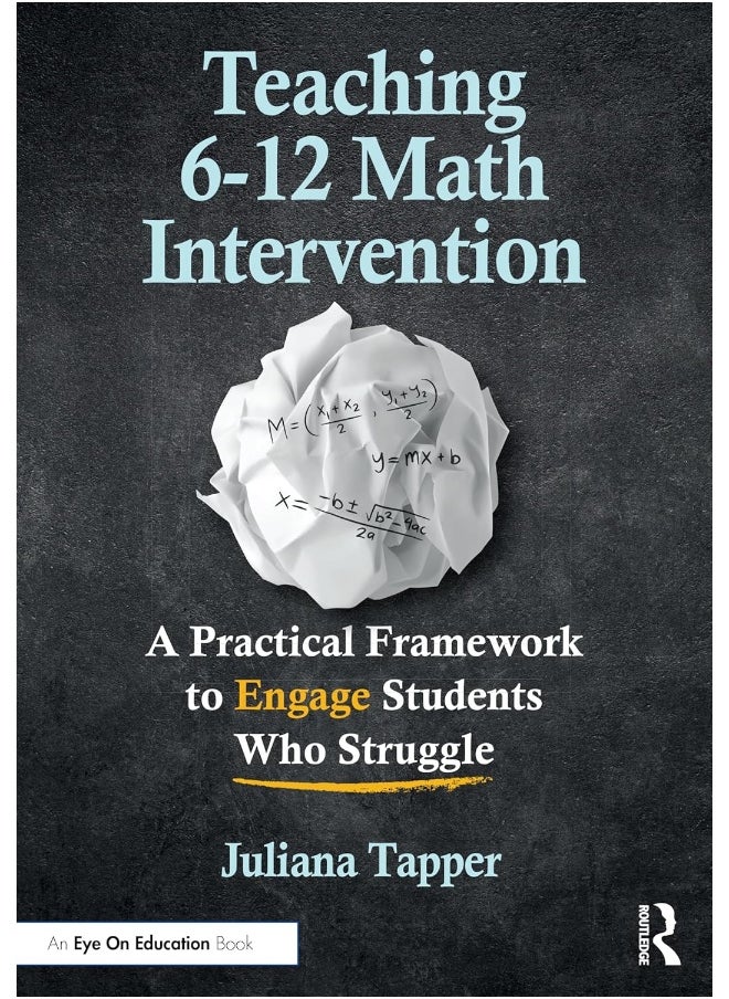 Teaching 6-12 Math Intervention: A Practical Framework To Engage Students Who Struggle 