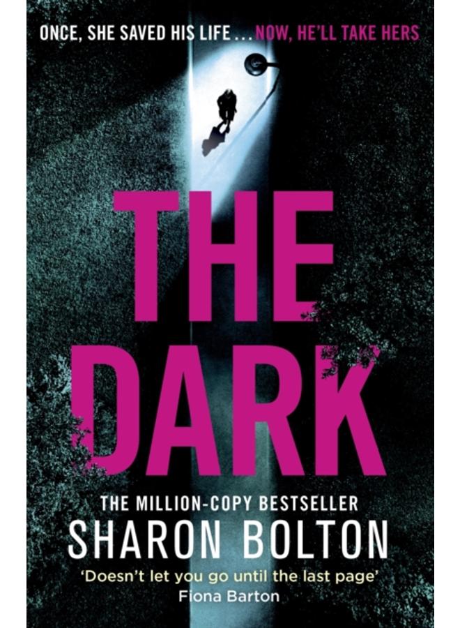The Dark : A compelling, heart-racing, up-all-night thriller from Richard & Judy bestseller Sharon Bolton 