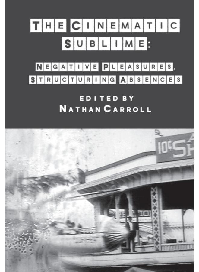 The Cinematic Sublime : Negative Pleasures, Structuring Absences
