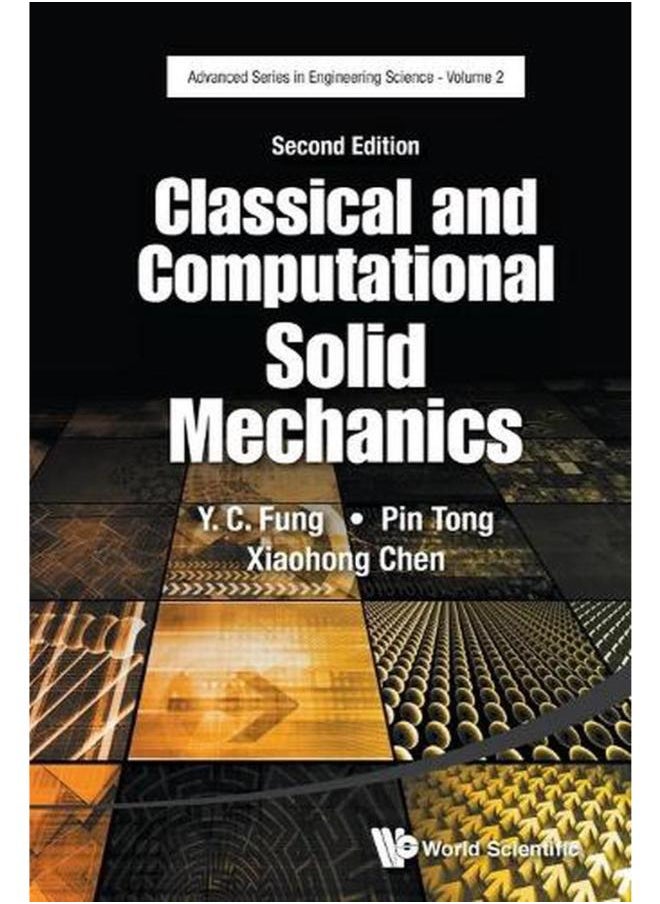 Classical and Computational Solid Mechanics (Second Edition) (Advanced Series In Engineering Science) 