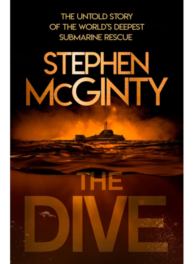 The Dive : The Untold Story of the World's Deepest Submarine Rescue