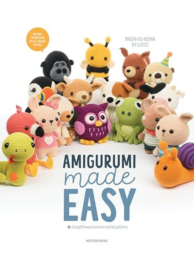 Amigurumi Made Easy 16 Straightforward Animal Crochet Patterns By Vosbolman Mariska Paperback 