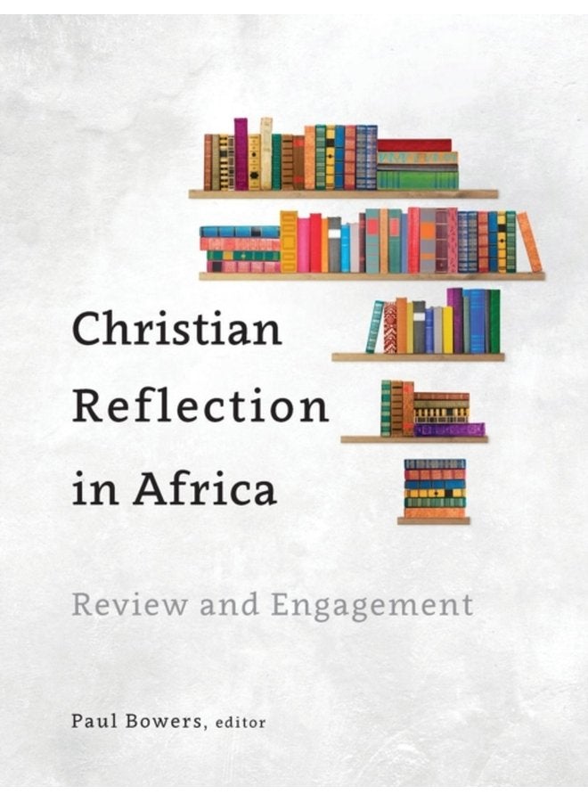 Christian Reflection in Africa Review and Engagement - Hardback