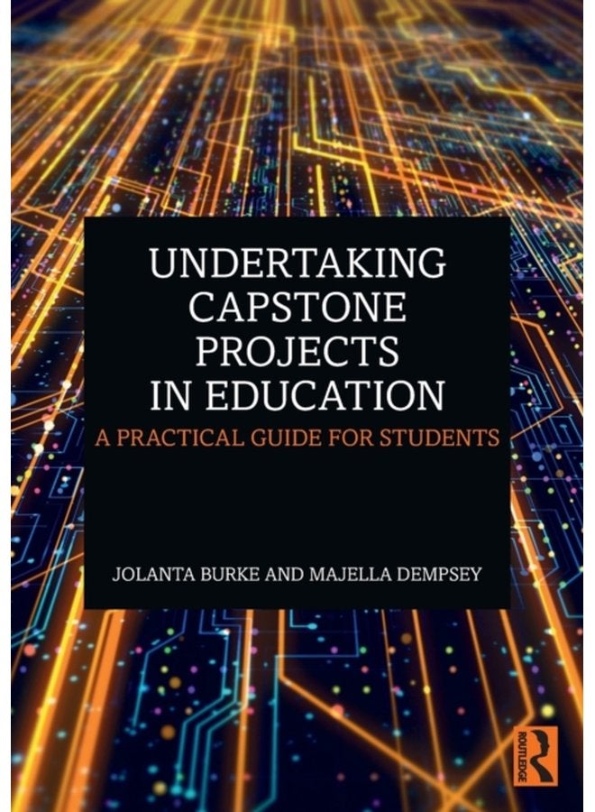 Undertaking Capstone Projects in Education A Practical Guide for Students - Paperback