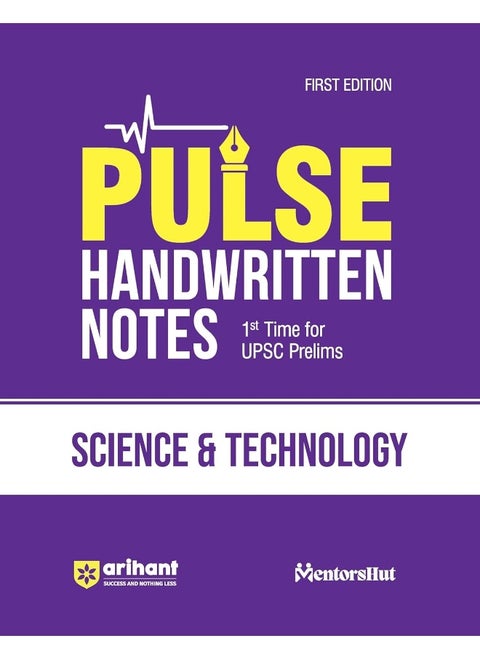 ARIHANT PUBLICATIONS (INDIA) LIMITED PULSE SCIENCE & TECHNOLOGY Coloured Handwritten Notes | 1st Time For UPSC Prelims with Concepts, facts, Analysis, Maps, Images, Flow Charts and Time Saving Notes