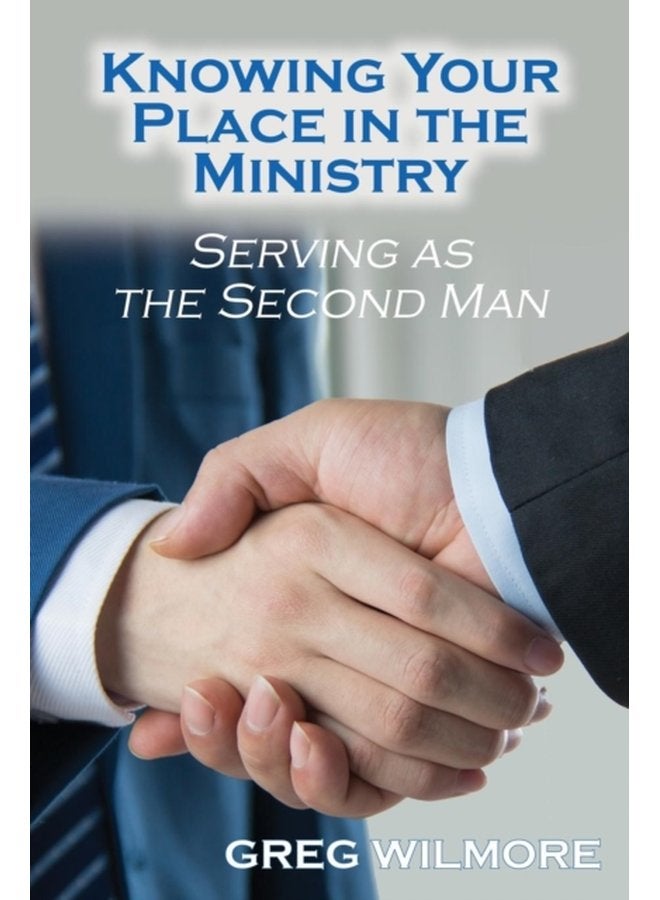 Knowing Your Place in the Ministry Serving as the Second Man - Paperback