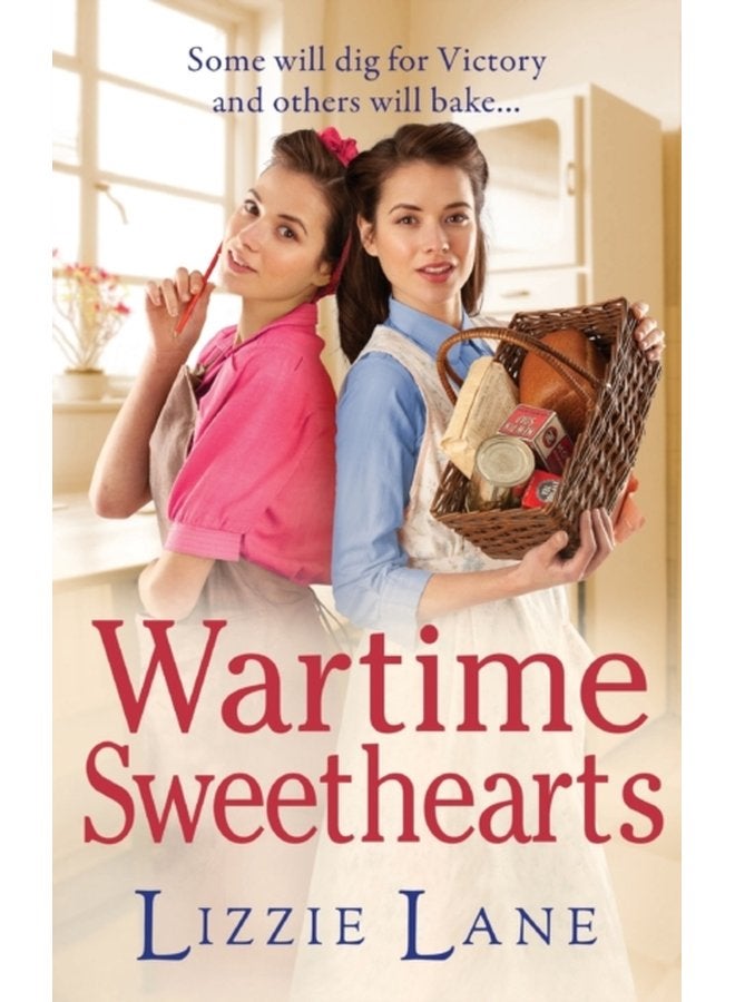 Wartime Sweethearts The start of a heartwarming historical series by Lizzie Lane - Hardback