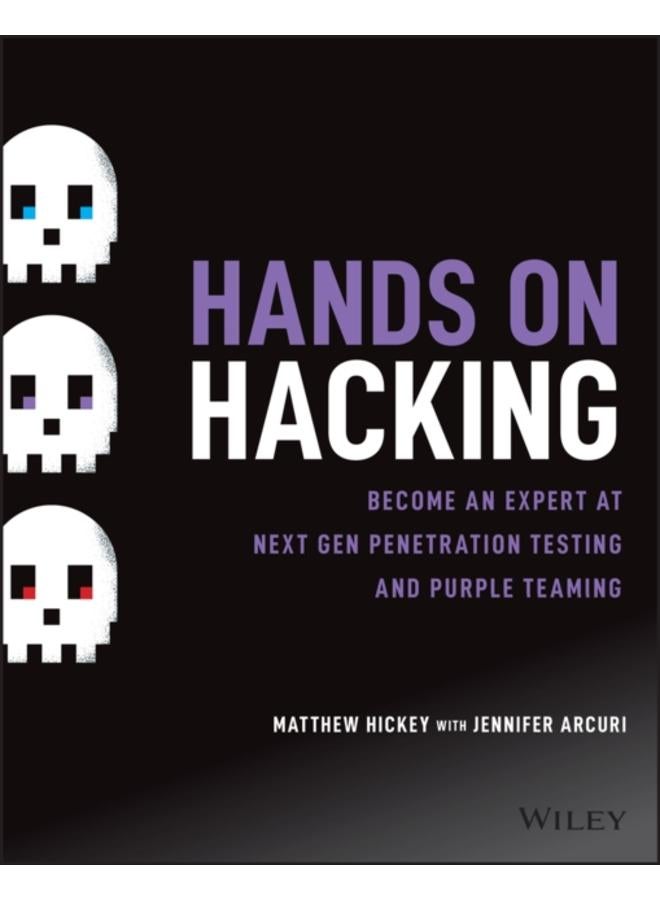 Hands on Hacking : Become an Expert at Next Gen Penetration Testing and Purple Teaming 