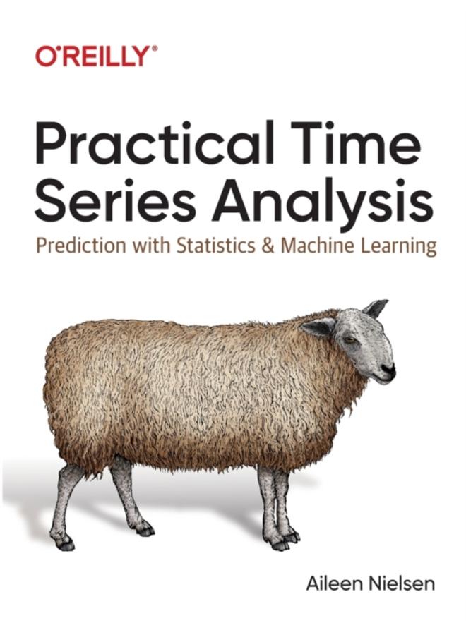 Practical Time Series Analysis : Prediction with Statistics and Machine Learning 