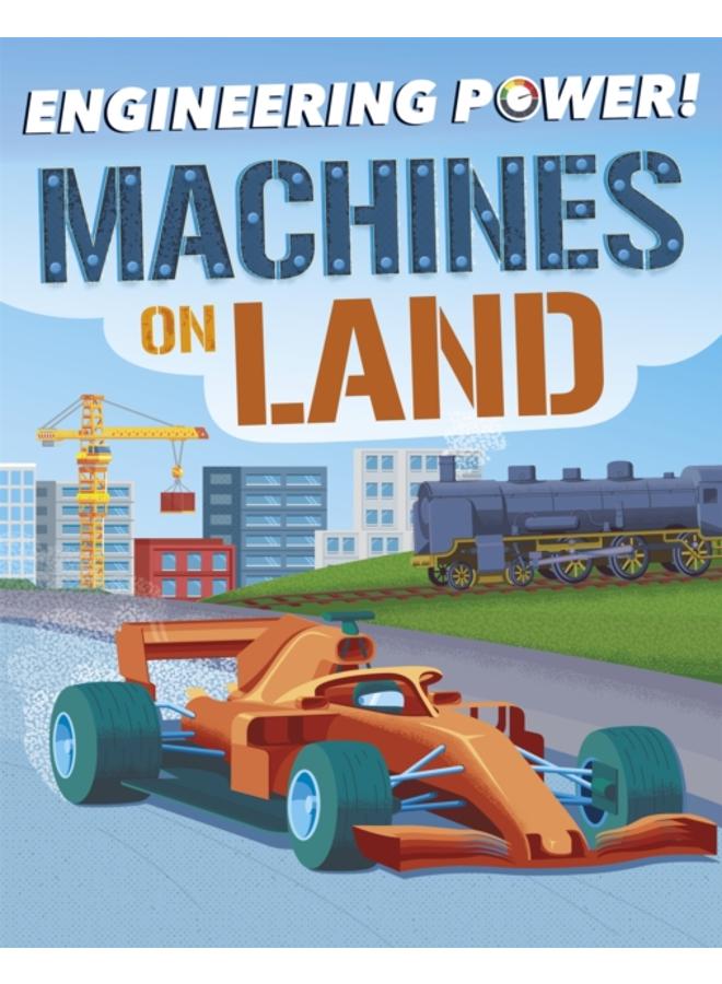 Engineering Power!: Machines on Land 