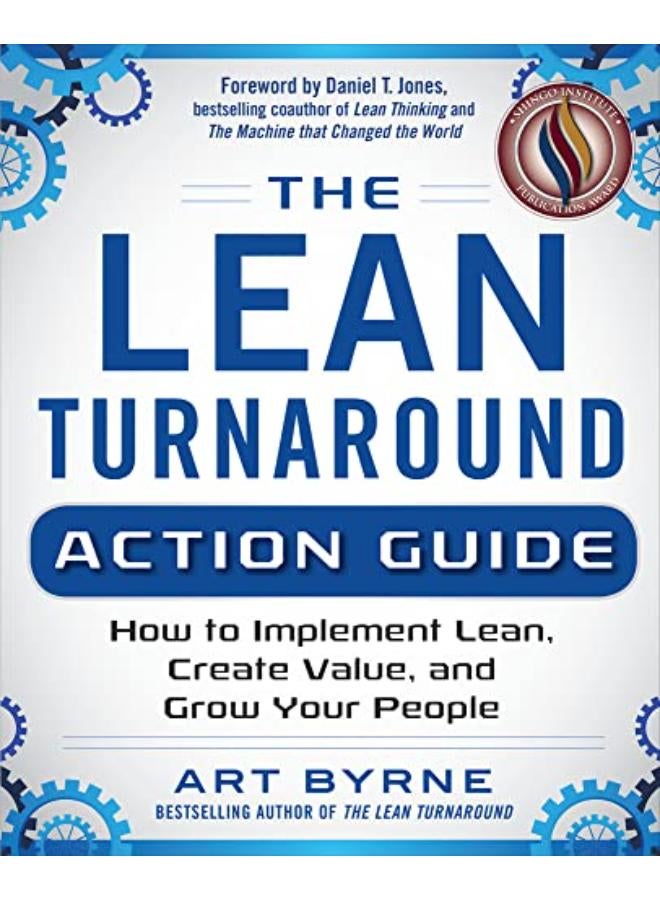 The Lean Turnaround Action Guide: How to Implement Lean, Create Value and Grow Your People