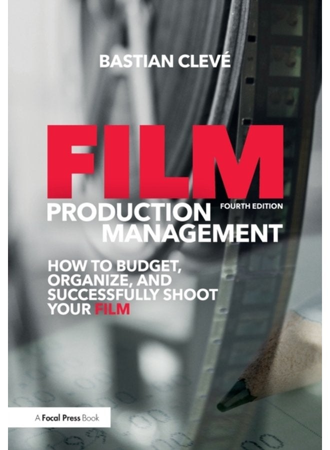 Film Production Management How to Budget Organize and Successfully Shoot your Film - Paperback