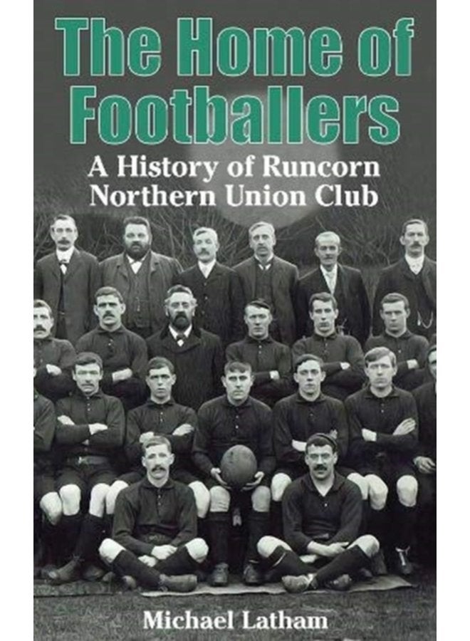 The Home of Footballers A History of Runcorn Northern Union Club - Paperback