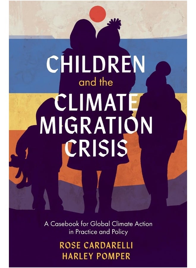 Children and the Climate Migration Crisis: A Casebook for Global Climate Action in Practice and Policy  - Image 1