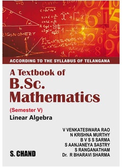A Textbook of B.Sc. Mathematics (Liner Algebra) (For Semester-V of Telangana Universities) 