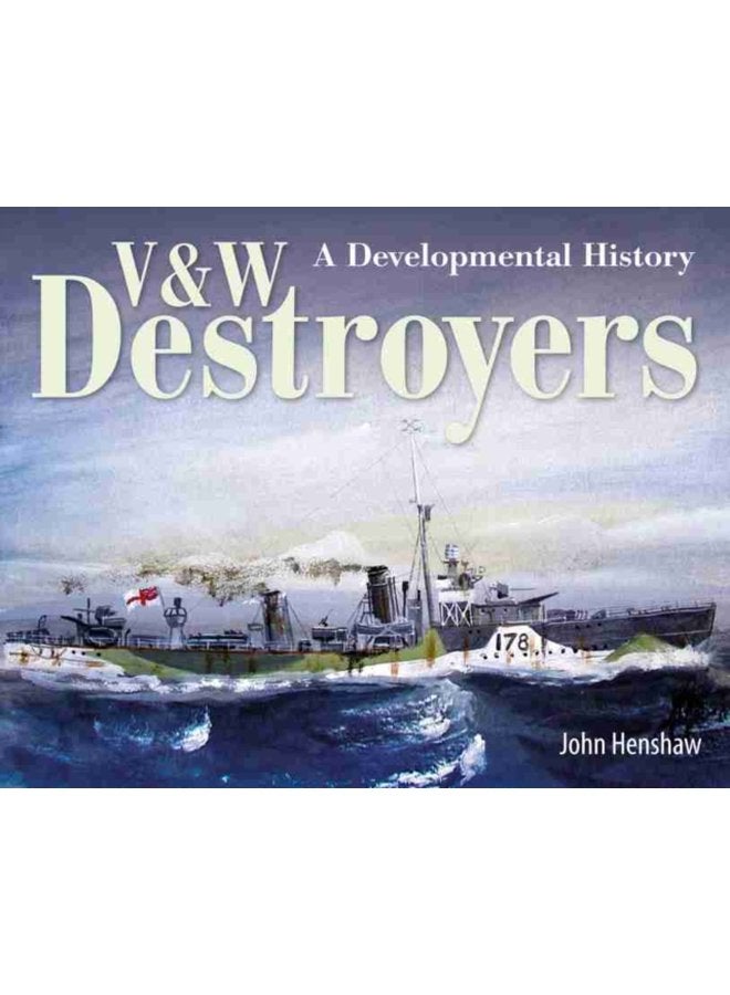 V W Destroyers A Developmental History - Hardback