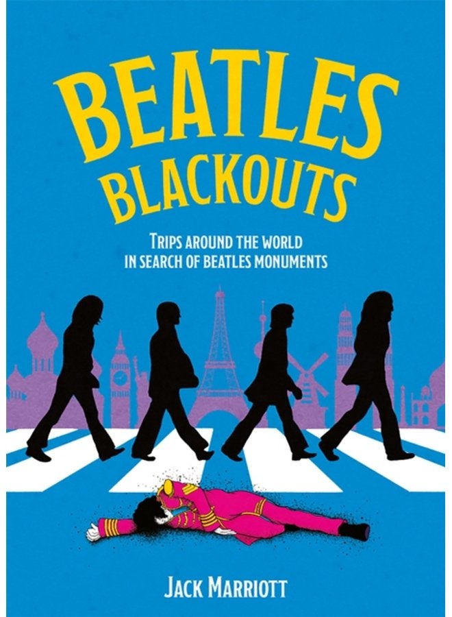 Beatles Blackouts Trips Around the World in Search of Beatles Monuments - Paperback