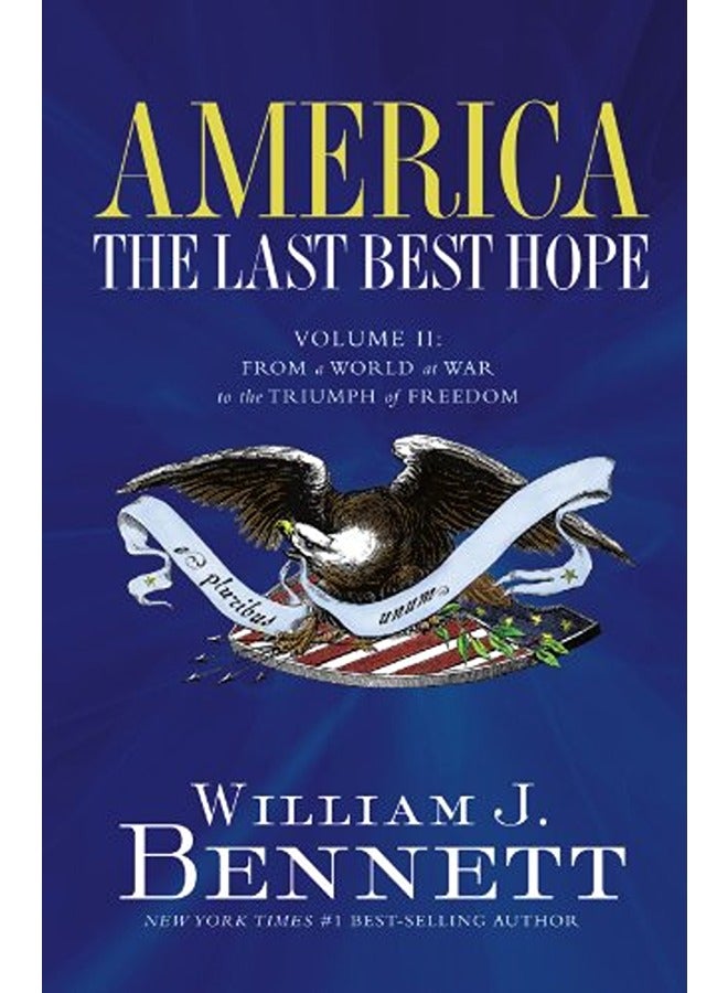 America: The Last Best Hope (Volume II): From a World at War to the Triumph of Freedom