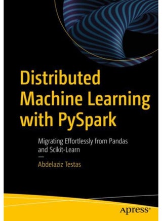 Distributed Machine Learning with PySpark : Migrating Effortlessly from Pandas and Scikit-Learn - pzsku/Z5AE7B538013BB9239A18Z/45/_/1721459987/516e7160-9de1-467a-bef0-6edd85a1e5c3