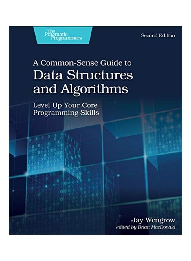 A Common-Sense Guide to Data Structures and Algorithms, Second Edition: Level Up Your Core Programming Skills