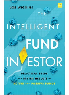 The Intelligent Fund Investor: Practical Steps for Better Results in Active and Passive Funds
