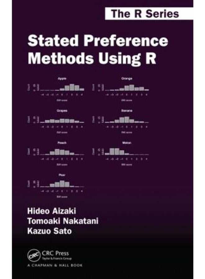 Stated Preference Methods Using R (Chapman & Hall/CRC: The R Series) 