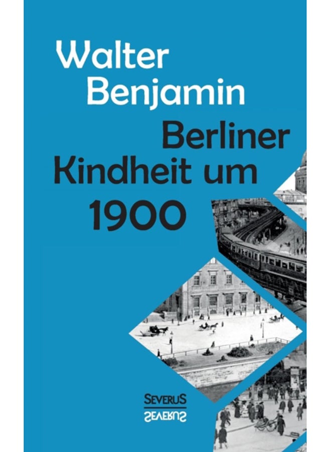 Berliner Kindheit Um Neunzehnhundert 