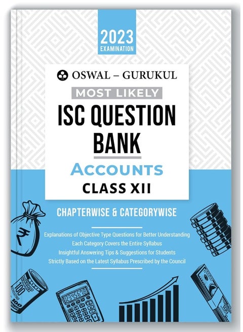 Oswal - Gurukul Accounts Most Likely Question Bank for ISC Class 12 Exam 2023 - Chapterwise & Categorywise, New Paper Pattern (MCQs, Case, A&R Based, Previous Years' Board Qs), Answering Tips