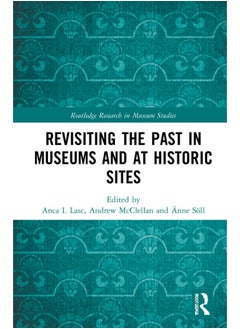 Revisiting the Past in Museums and at Historic Sites 