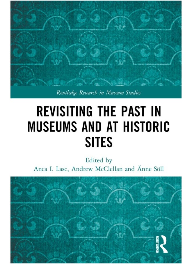 Revisiting the Past in Museums and at Historic Sites 