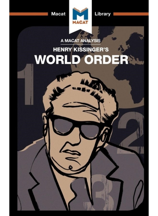 An Analysis of Henry Kissinger's World Order : Reflections on the Character of Nations and the Course of History 