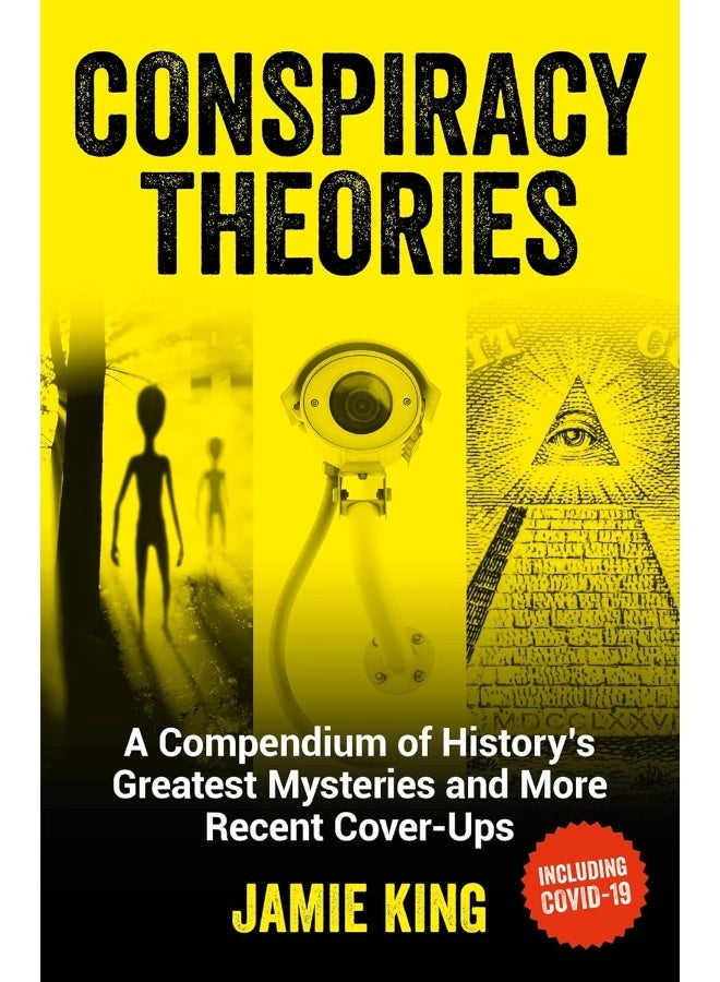 Conspiracy Theories: A Compendium of History's Greatest Mysteries and More Recent Cover-Ups