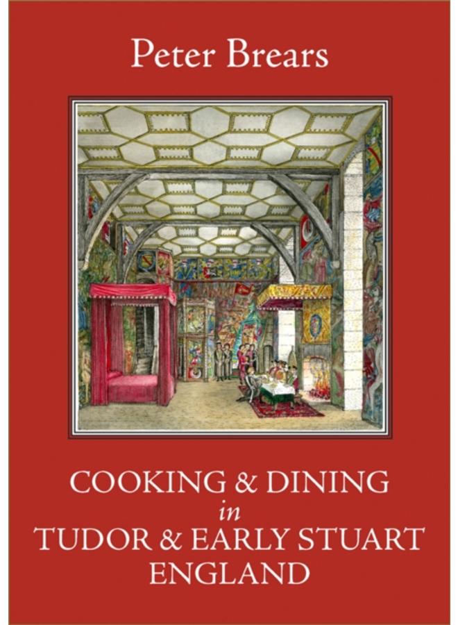 Cooking and Dining in Tudor and Early Stuart England