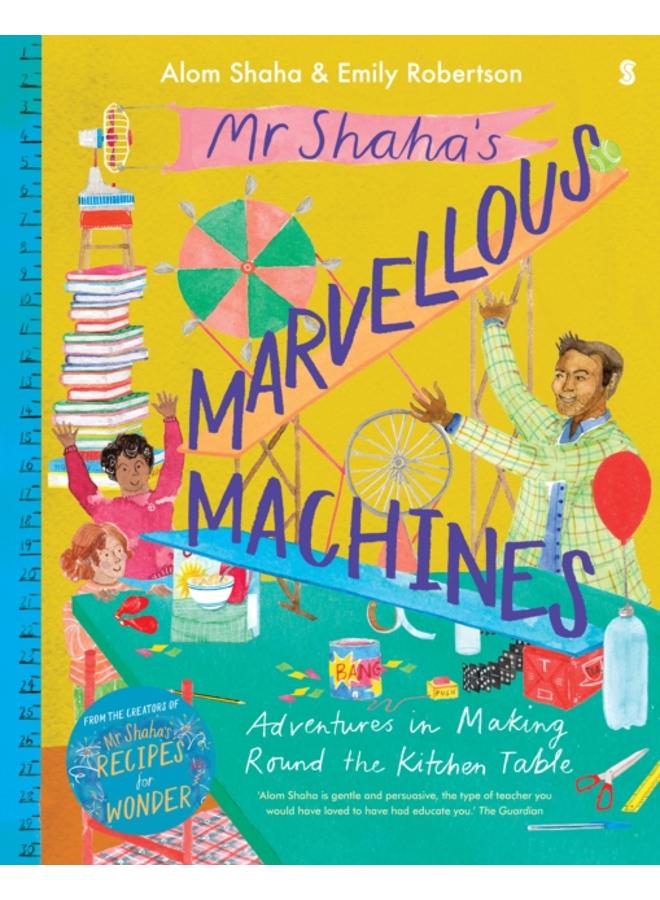 Mr Shaha???s Marvellous Machines : adventures in making round the kitchen table 