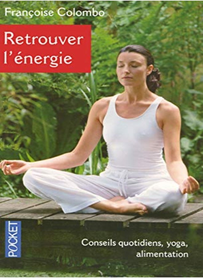 Retrouver l'énergie : Alimentation-Yoga 