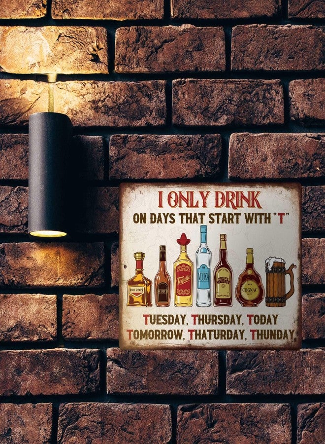 Putuo Decor Bar Sign For Home Bar, Drink Vintage Metal Tin Sign, I Only Drink on Days That Start with T, Wall Art Decor for Home Bar Pub Club Garage Man Cave Decor 8 X 12 Inches - Image 2