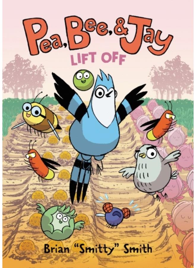 Pea, Bee, & Jay #3: Lift Off : 3