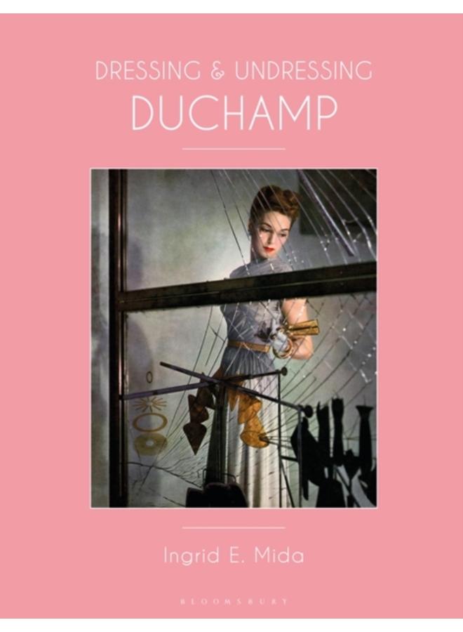 Dressing and Undressing Duchamp 
