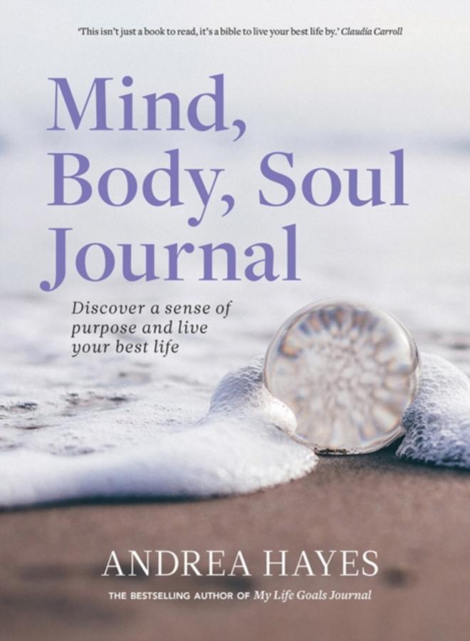 Mind, Body, Soul Journal : Discover a sense of purpose and live your best life 