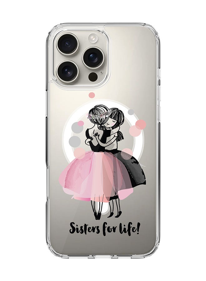 Stylizedd For iPhone 16 Pro Max Case [Compatible with MagSafe] Slim Magnetic cover Clear Phone Case - Sisters for Life! - Image 1