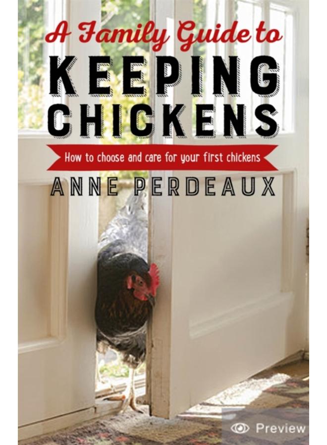 A Family Guide To Keeping Chickens : How to choose and care for your first chickens 