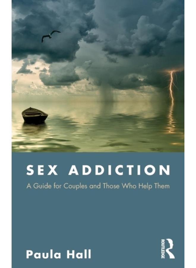 Sex Addiction : A Guide for Couples and Those Who Help Them