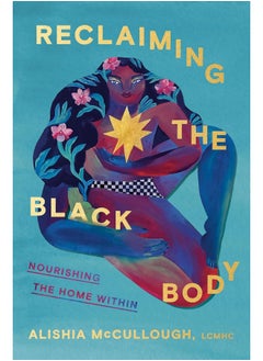 Reclaiming the Black Body: Nourishing the Home Within 