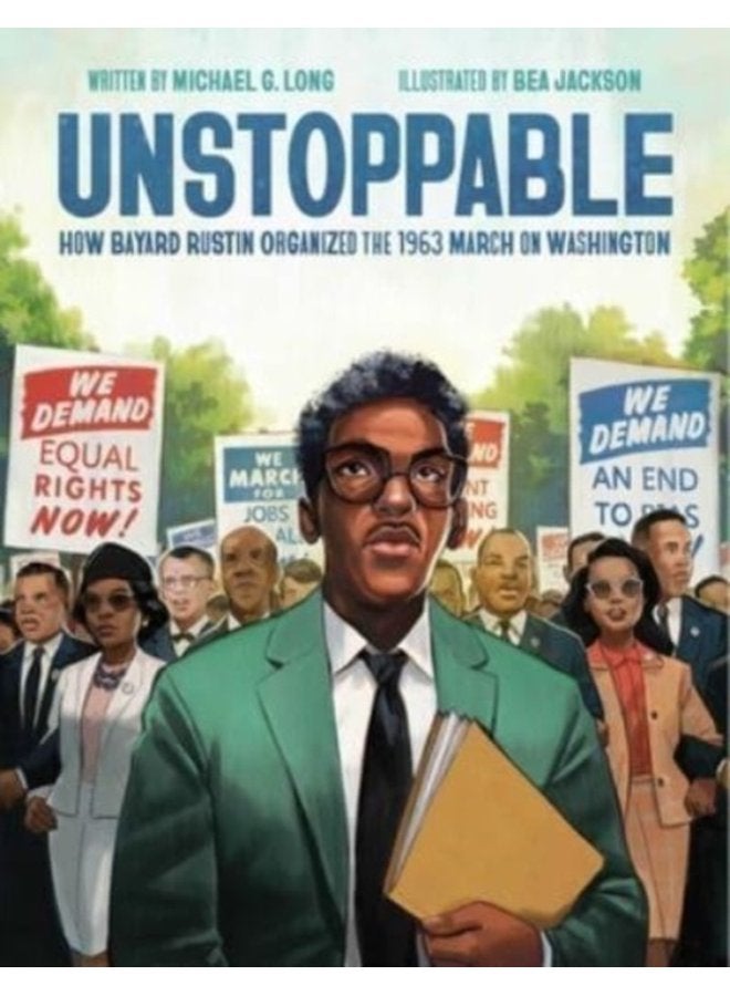 Unstoppable How Bayard Rustin Organized the 1963 March on Washington - Hardback
