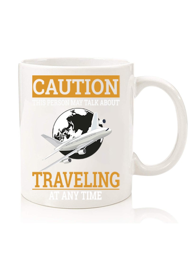 Theodor Premium Quality Two Sided Printed Coffee Mug Tea Cup For Home Office, Kids Men Women Caution Travelling at anytime - Image 1