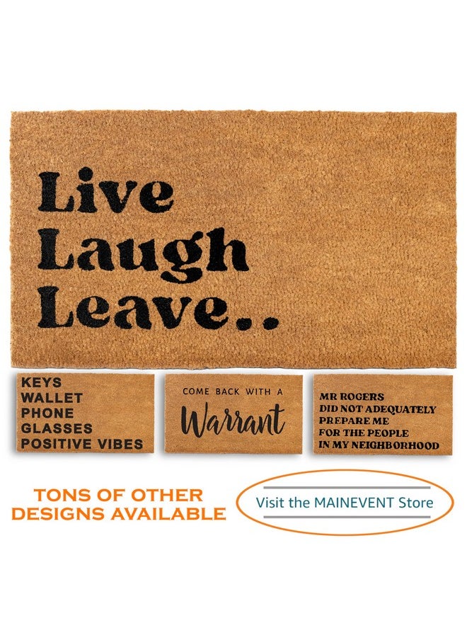 MAINEVENT - Live Laugh Leave Funny Doormat 30X17 Inch, Leave Doormat, Live Laugh Love Doormat, Leave Door Mat, Leave Welcome Mat, Live Laugh Leave Funny Door Mat, Live Laugh Leave Welcome Door Mat - Image 1