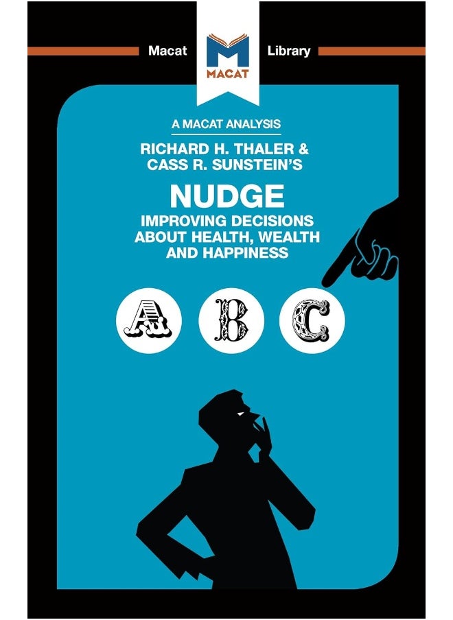 An Analysis of Richard H. Thaler and Cass R. Sunstein's Nudge: Improving Decisions About Health, Wealth and Happiness 