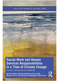 Social Work and Human Services Responsibilities in a Time of Climate Change: Country, Community and Complexity 